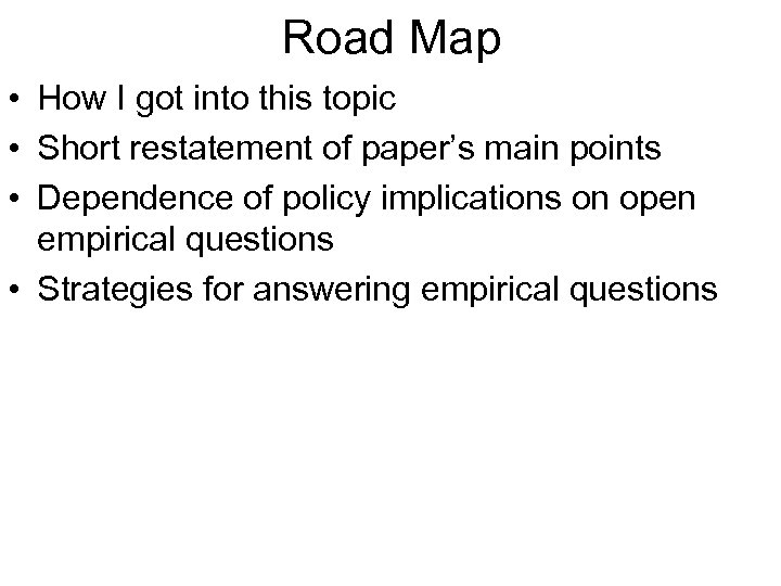 Road Map • How I got into this topic • Short restatement of paper’s
