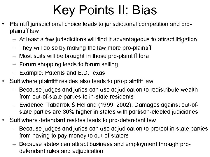 Key Points II: Bias • Plaintiff jurisdictional choice leads to jurisdictional competition and proplaintiff