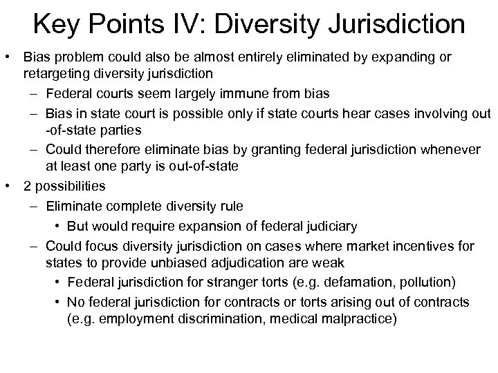 Key Points IV: Diversity Jurisdiction • Bias problem could also be almost entirely eliminated