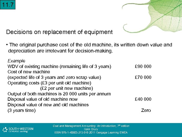 11. 7 Decisions on replacement of equipment • The original purchase cost of the