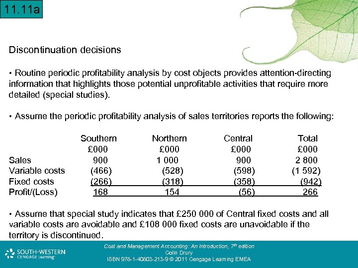 11. 11 a Discontinuation decisions • Routine periodic profitability analysis by cost objects provides