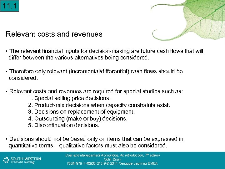 11. 1 Relevant costs and revenues • The relevant financial inputs for decision-making are