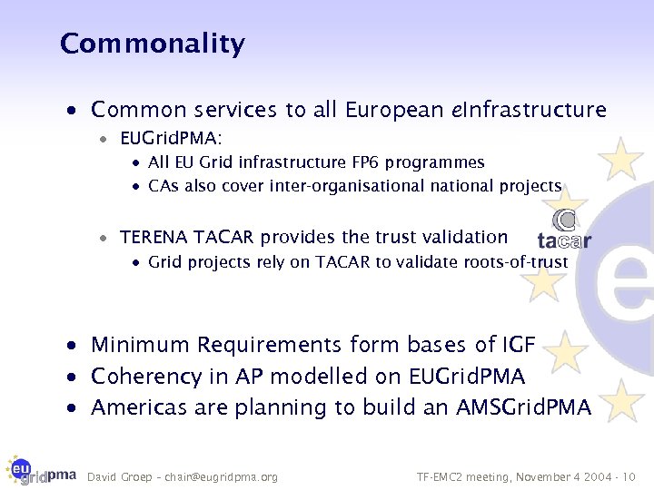 Commonality · Common services to all European e. Infrastructure · EUGrid. PMA: · All