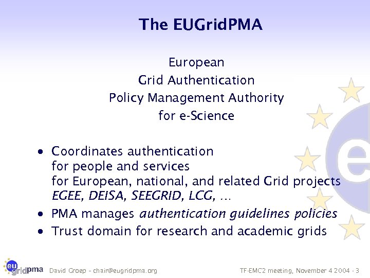 The EUGrid. PMA European Grid Authentication Policy Management Authority for e-Science · Coordinates authentication