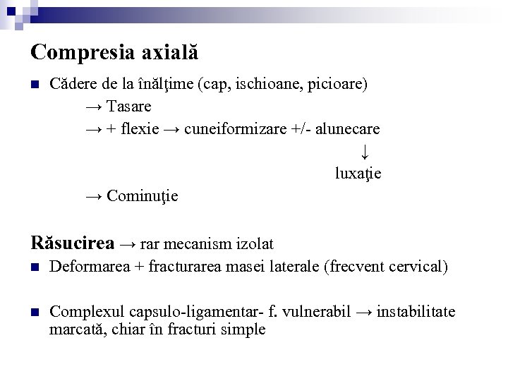 Compresia axială n Cădere de la înălţime (cap, ischioane, picioare) → Tasare → +