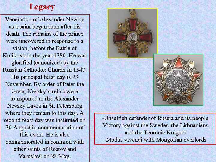 Legacy Veneration of Alexander Nevsky as a saint began soon after his death. The