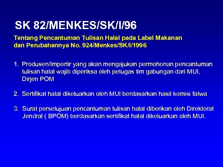 SK 82/MENKES/SK/I/96 Tentang Pencantuman Tulisan Halal pada Label Makanan dan Perubahannya No. 924/Menkes/SK/I/1996 1.