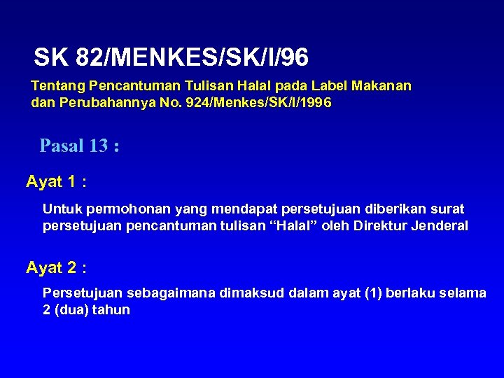 SK 82/MENKES/SK/I/96 Tentang Pencantuman Tulisan Halal pada Label Makanan dan Perubahannya No. 924/Menkes/SK/I/1996 Pasal