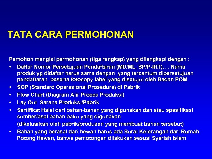 TATA CARA PERMOHONAN Pemohon mengisi permohonan (tiga rangkap) yang dilengkapi dengan : • Daftar