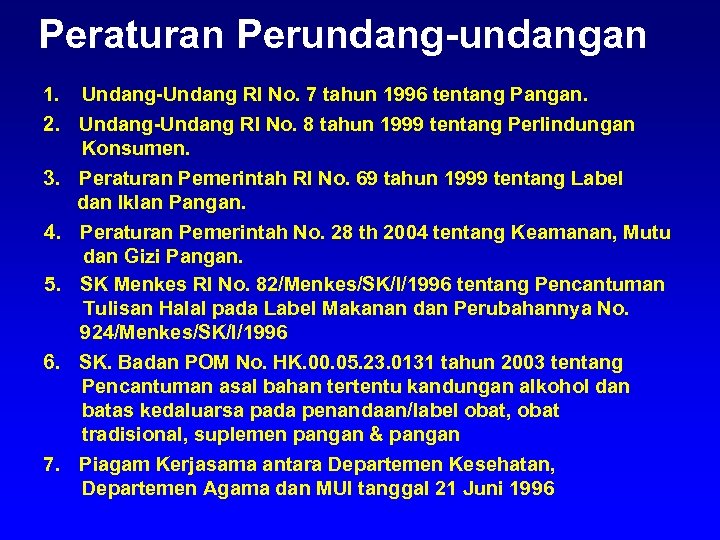 Peraturan Perundang-undangan 1. Undang-Undang RI No. 7 tahun 1996 tentang Pangan. 2. Undang-Undang RI