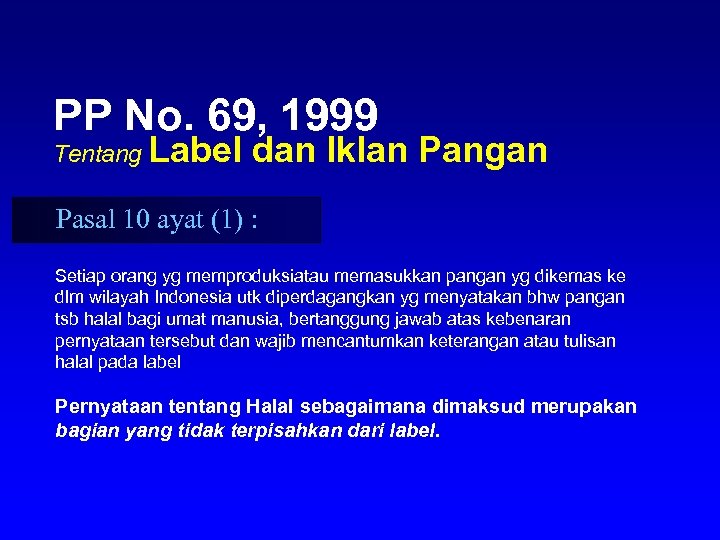 PP No. 69, 1999 Tentang Label dan Iklan Pangan Pasal 10 ayat (1) :