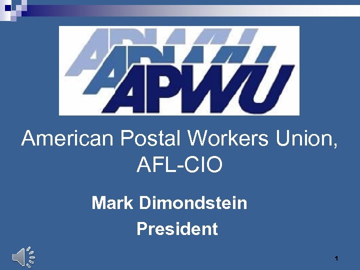 American Postal Workers Union, AFL-CIO Mark Dimondstein President 1 