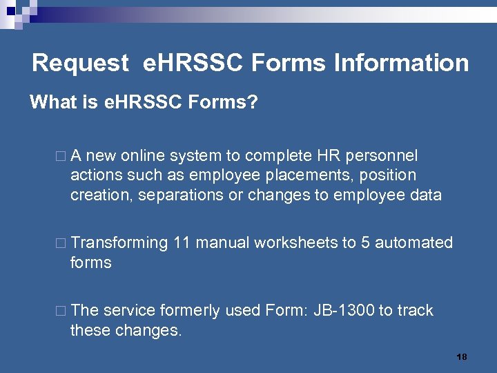 Request e. HRSSC Forms Information What is e. HRSSC Forms? ¨ A new online