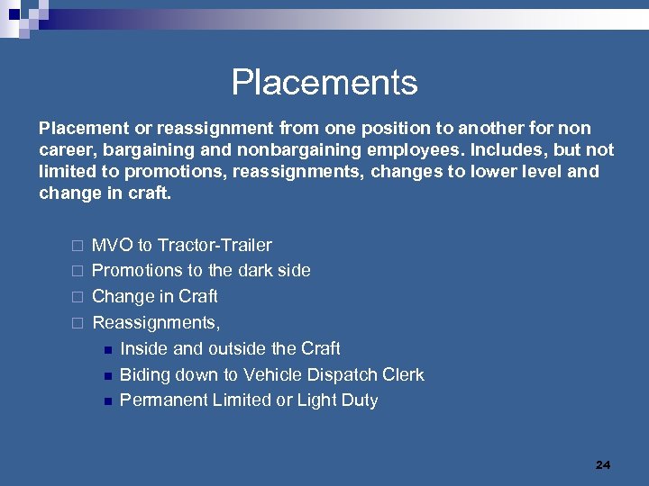 Placements Placement or reassignment from one position to another for non career, bargaining and