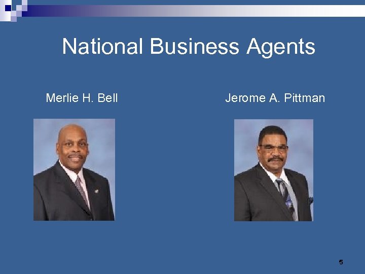  National Business Agents Merlie H. Bell Jerome A. Pittman 5 