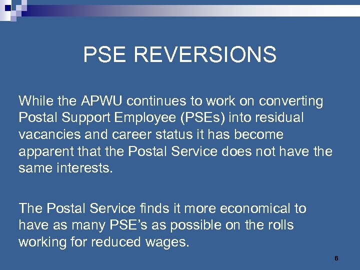 PSE REVERSIONS While the APWU continues to work on converting Postal Support Employee (PSEs)