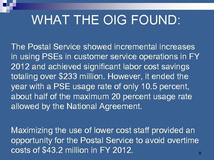 WHAT THE OIG FOUND: The Postal Service showed incremental increases in using PSEs in