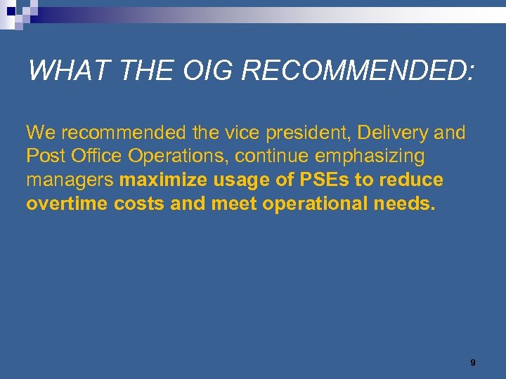 WHAT THE OIG RECOMMENDED: We recommended the vice president, Delivery and Post Office Operations,