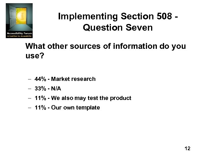 Implementing Section 508 Question Seven What other sources of information do you use? –