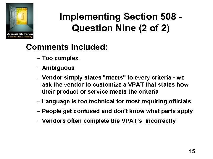 Implementing Section 508 Question Nine (2 of 2) Comments included: – Too complex –