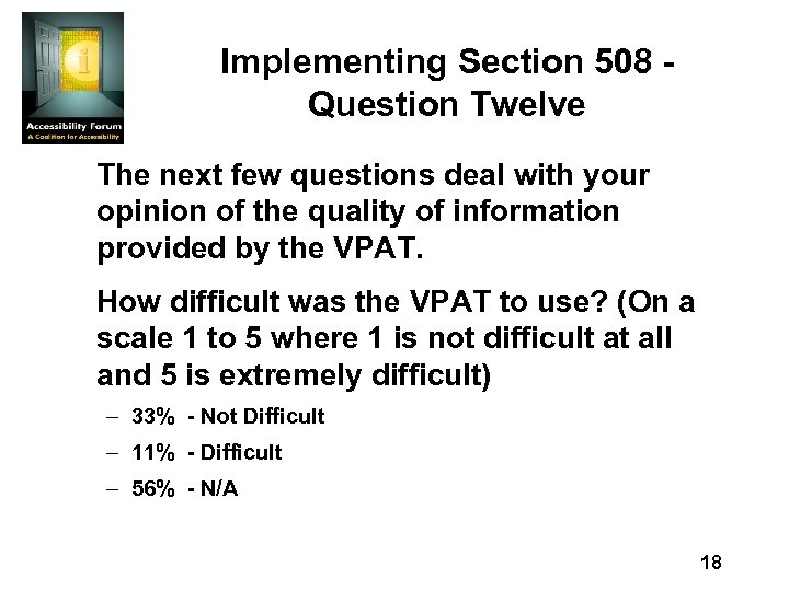 Implementing Section 508 Question Twelve The next few questions deal with your opinion of