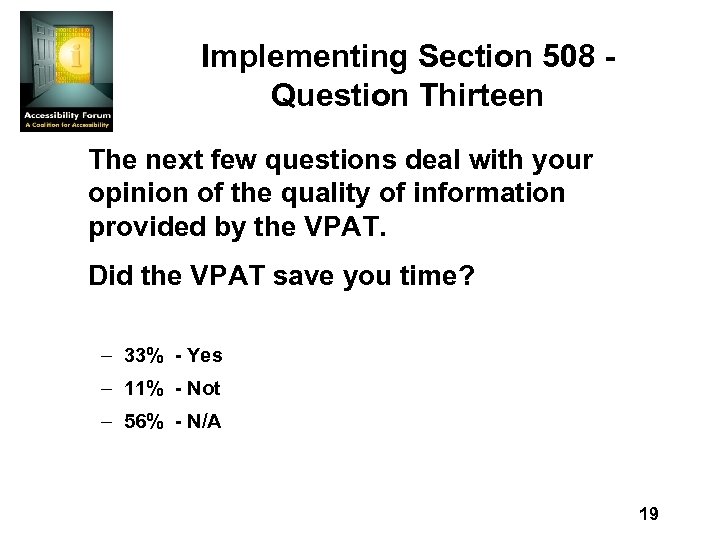 Implementing Section 508 Question Thirteen The next few questions deal with your opinion of