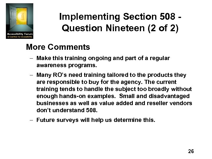Implementing Section 508 Question Nineteen (2 of 2) More Comments – Make this training