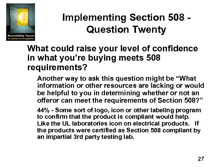 Implementing Section 508 Question Twenty What could raise your level of confidence in what