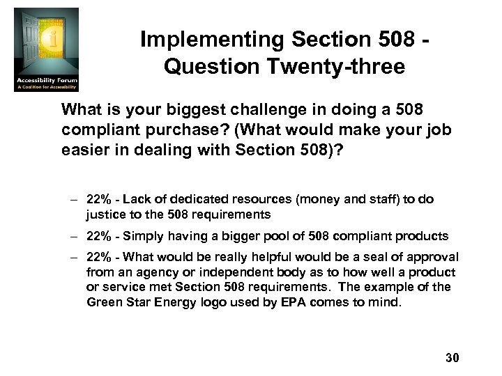 Implementing Section 508 Question Twenty-three What is your biggest challenge in doing a 508
