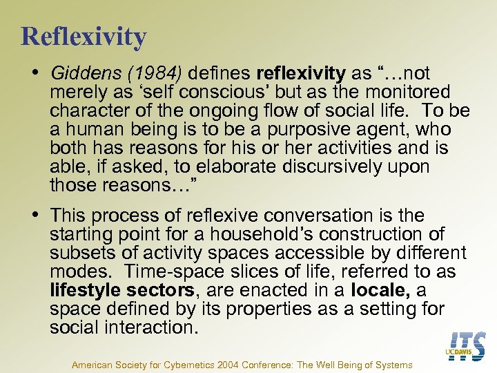 Reflexivity • Giddens (1984) defines reflexivity as “…not merely as ‘self conscious’ but as
