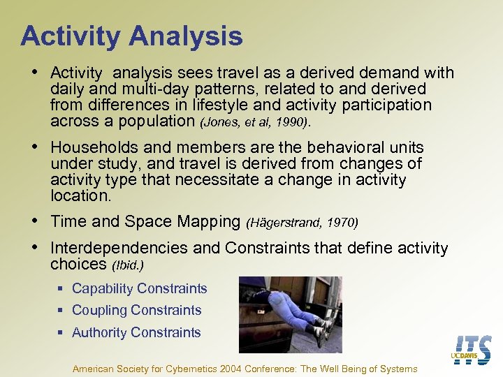 Activity Analysis • Activity analysis sees travel as a derived demand with daily and