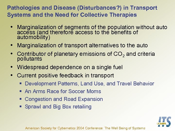 Pathologies and Disease (Disturbances? ) in Transport Systems and the Need for Collective Therapies