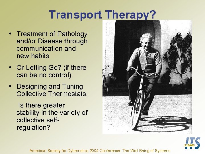 Transport Therapy? • Treatment of Pathology and/or Disease through communication and new habits •
