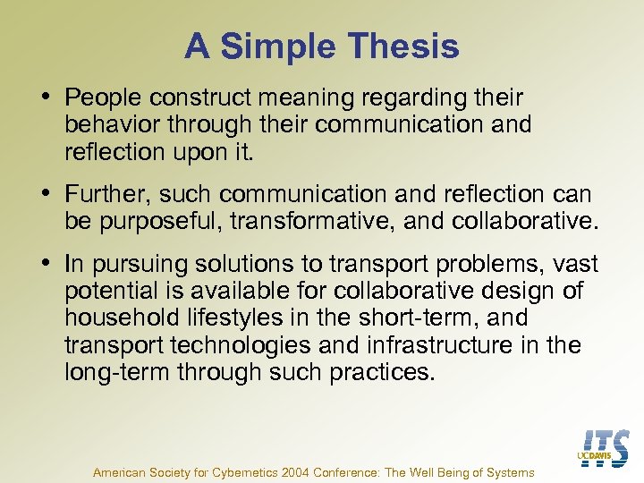A Simple Thesis • People construct meaning regarding their behavior through their communication and