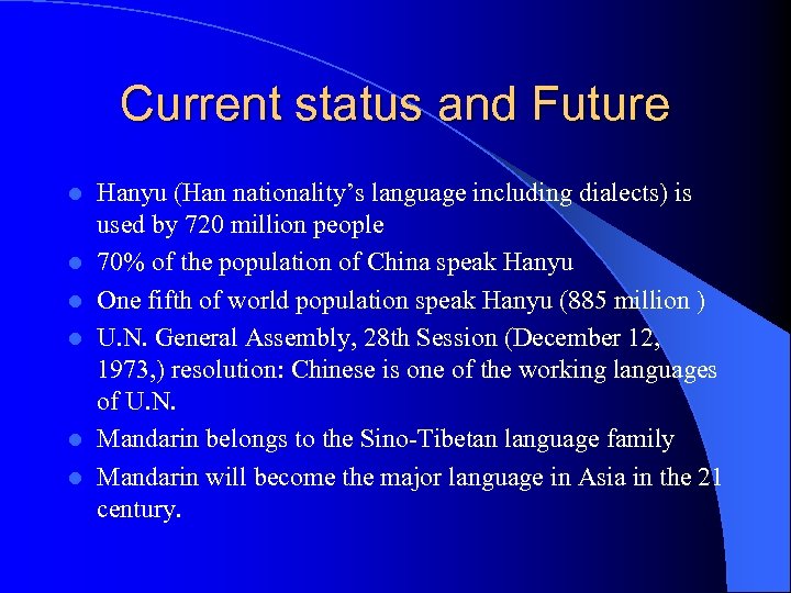 Current status and Future l l l Hanyu (Han nationality’s language including dialects) is