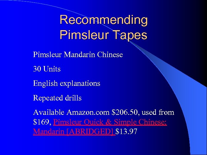 Recommending Pimsleur Tapes Pimsleur Mandarin Chinese 30 Units English explanations Repeated drills Available Amazon.