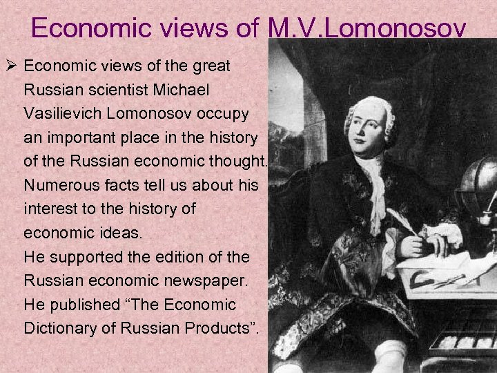 Economic views of M. V. Lomonosov Ø Economic views of the great Russian scientist