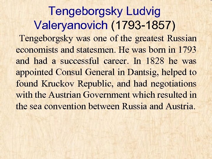 Tengeborgsky Ludvig Valeryanovich (1793 -1857) Tengeborgsky was one of the greatest Russian economists and