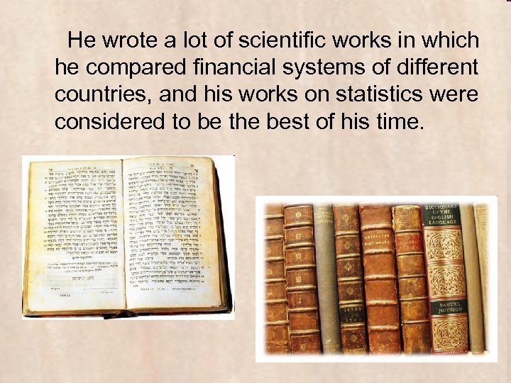  He wrote a lot of scientific works in which he compared financial systems