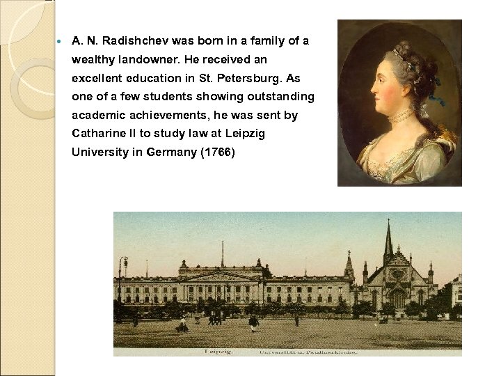  A. N. Radishchev was born in a family of a wealthy landowner. He