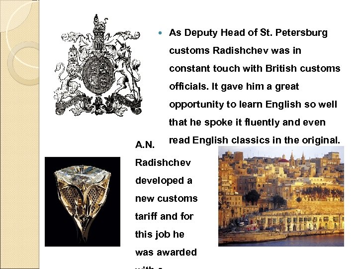  As Deputy Head of St. Petersburg customs Radishchev was in constant touch with