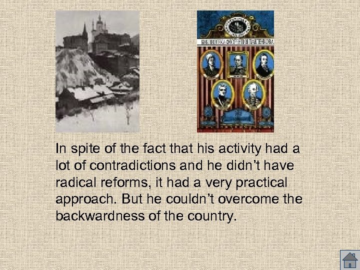 In spite of the fact that his activity had a lot of contradictions and