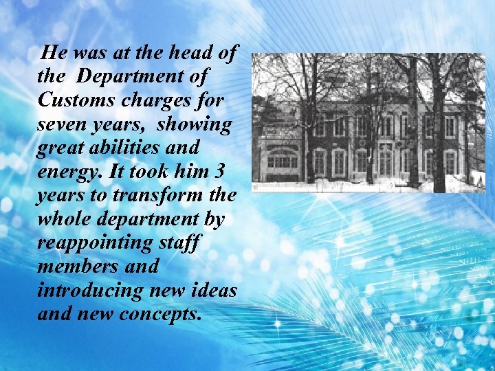 He was at the head of the Department of Customs charges for seven years,