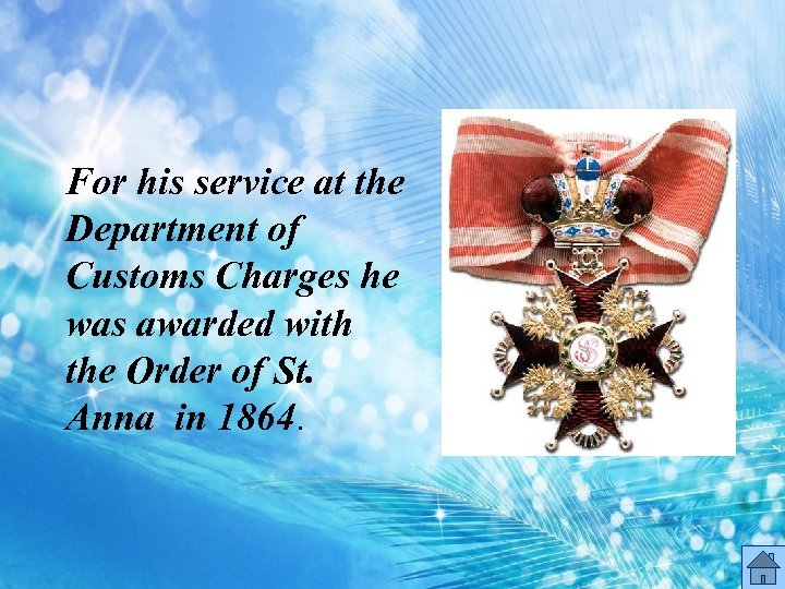 For his service at the Department of Customs Charges he was awarded with the