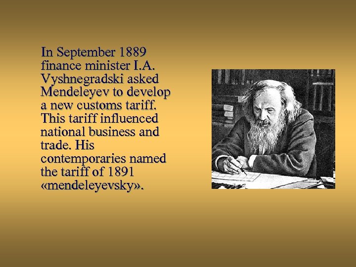 In September 1889 finance minister I. A. Vyshnegradski asked Mendeleyev to develop a new