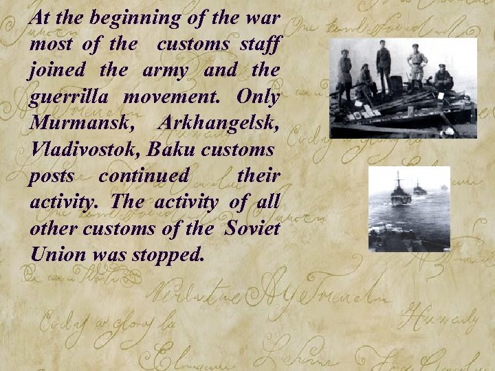 At the beginning of the war most of the customs staff joined the army