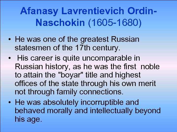 Afanasy Lavrentievich Ordin. Naschokin (1605 -1680) • He was one of the greatest Russian
