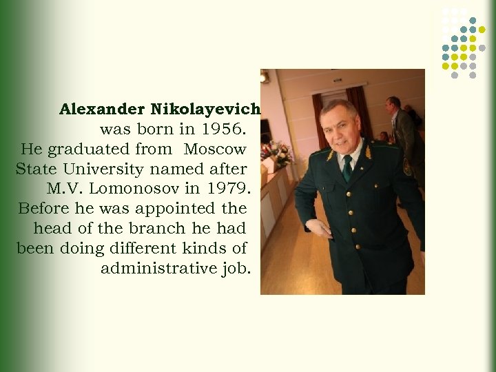 Alexander Nikolayevich was born in 1956. He graduated from Moscow State University named after