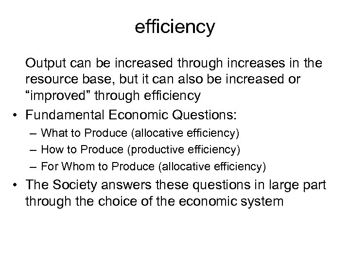 efficiency Output can be increased through increases in the resource base, but it can