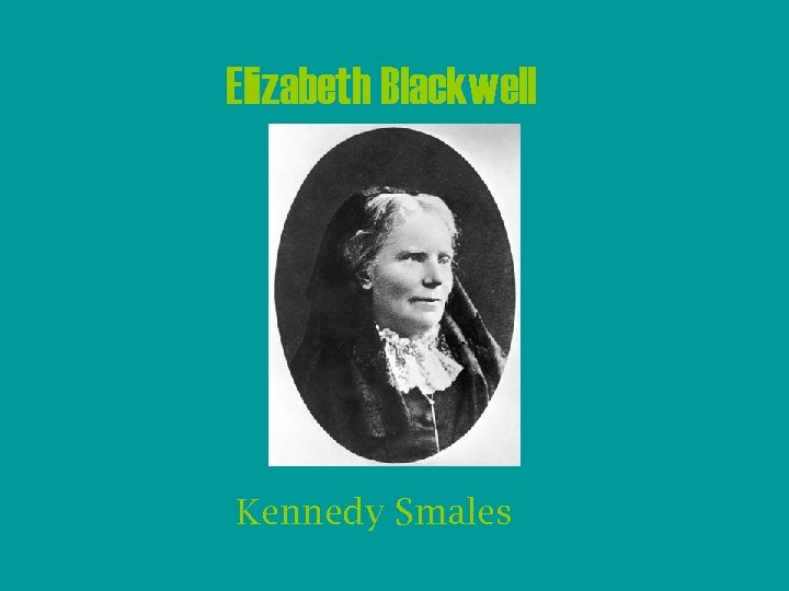 Elizabeth Blackwell Kennedy Smales 